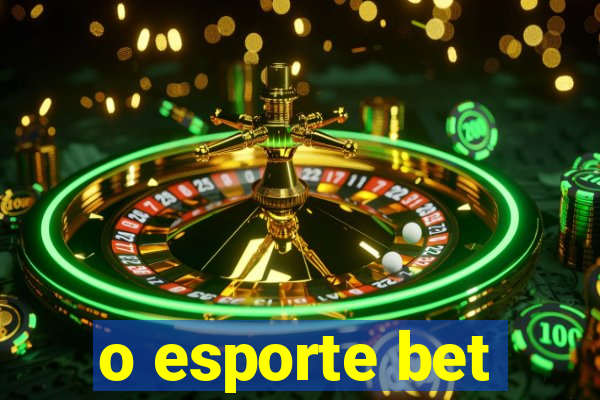 o esporte bet